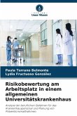 Risikobewertung am Arbeitsplatz in einem allgemeinen Universitätskrankenhaus Risikobewertung am Arbeitsplatz in einem allgemeinen Universitätskrankenhaus