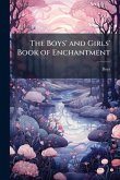 The Boys' and Girls' Book of Enchantment