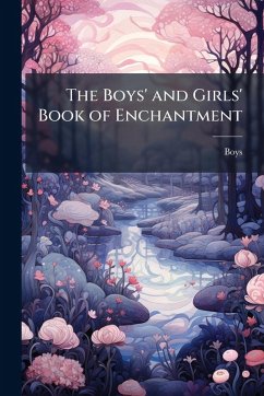 Cover The Boys' and Girls' Book of Enchantment