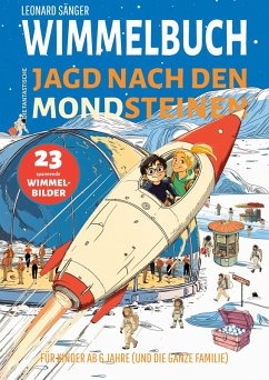Cover Wimmelbuch: Die fantastische Jagd nach den Mondsteinen - 23 spannende Wimmelbilder für Kinder ab 6 Jahre (und die ganze Familie)