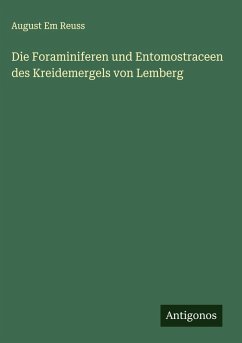 Die Foraminiferen und Entomostraceen des Kreidemergels von Lemberg - Reuss, August Em