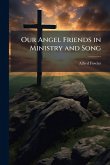 Our Angel Friends in Ministry and Song Our Angel Friends in Ministry and Song