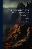 The Discarded Son; Or, Haunt of the Banditti The Discarded Son; Or, Haunt of the Banditti
