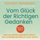 Vom Glück der richtigen Gedanken: Was uns wirklich glücklich macht - Eine verblüffende Reise in unser Gehirn (MP3-Download)