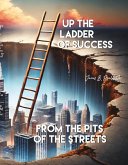 Up the Ladder of Success from the Pits of the Streets (eBook, ePUB)