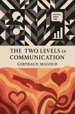 The Two Levels of Communication: Content and Relationship (eBook, ePUB) The Two Levels of Communication: Content and Relationship (eBook, ePUB)