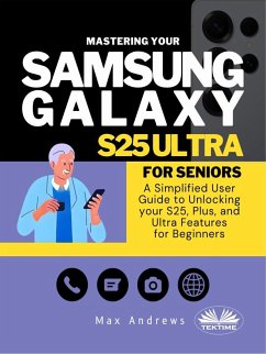 Cover Mastering Your Samsung Galaxy S25 Ultra For Seniors (eBook, ePUB)