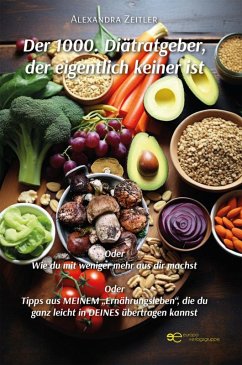 Der 1000. Diätratgeber, der eigentlich keiner ist (eBook, ePUB) - Zeitler, Alexandra