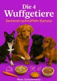Die 4 Wuffgetiere - Senioren schnüffeln Genuss (eBook, ePUB)