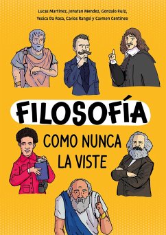 Filosofía como nunca la viste (eBook, ePUB) - Martinez, Lucas; Mendez, Jonatan; Ruíz, Gonzalo; Da Rosa, Yesica; Rangel, Carlos; Centíneo, Carmen