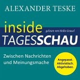inside tagesschau: Zwischen Nachrichten und Meinungsmache (MP3-Download)