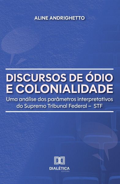 Discursos de Ódio e Colonialidade (eBook, ePUB) Discursos de Ódio e Colonialidade (eBook, ePUB)