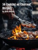 50 Cooking on Charcoal Recipes (eBook, ePUB)