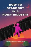 How To Standout In A Noisy Industry (eBook, ePUB)