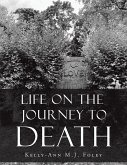 Life On The Journey To Death (eBook, ePUB) Life On The Journey To Death (eBook, ePUB)