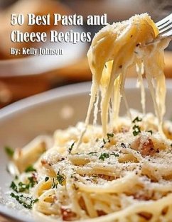 Cover 50 Best Pasta and Cheese Recipes (eBook, ePUB)