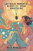 Lightbulb Moments: Miracles Upon Awakening (eBook, ePUB) Lightbulb Moments: Miracles Upon Awakening (eBook, ePUB)