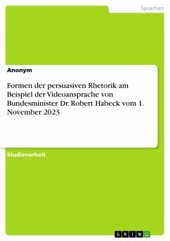 Cover Formen der persuasiven Rhetorik am Beispiel der Videoansprache von Bundesminister Dr. Robert Habeck vom 1. November 2023 (eBook, PDF)