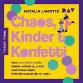 Chaos, Kinder und Konfetti. Was neurodivergente Mütter entlastet, stärkt und ihnen neues Selbstbewusstsein schenkt (MP3-Download) Chaos, Kinder und Konfetti. Was neurodivergente Mütter entlastet, stärkt und ihnen neues Selbstbewusstsein schenkt (MP3-Download)
