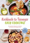 Kochbuch für Teenager - Easy Cooking!: Die leckersten Rezepte zum Backen und Kochen für hungrige Teens - inkl. Shakes & Smoothies (eBook, ePUB) Kochbuch für Teenager - Easy Cooking!: Die leckersten Rezepte zum Backen und Kochen für hungrige Teens - inkl. Shakes & Smoothies (eBook, ePUB)