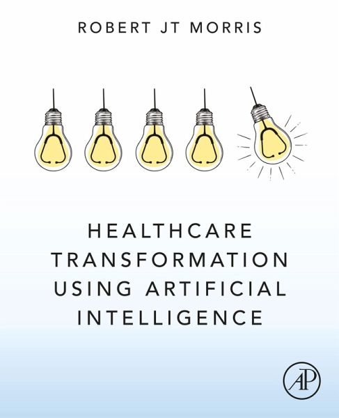 Healthcare Transformation using Artificial Intelligence (eBook, ePUB)