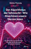 Der Algorithmus der Sehnsucht - Wie Maschinen unsere Herzen lesen (eBook, ePUB)