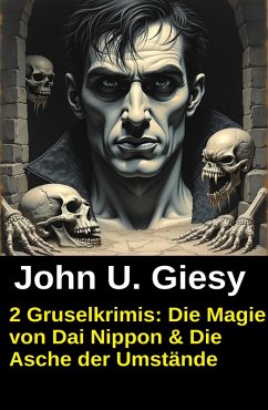Cover 2 Gruselkrimis: Die Magie von Dai Nippon & Die Asche der Umstände (eBook, ePUB)