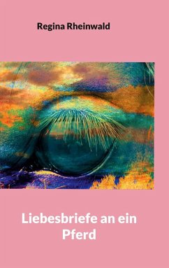 Liebesbriefe an ein Pferd (eBook, ePUB) Liebesbriefe an ein Pferd (eBook, ePUB)