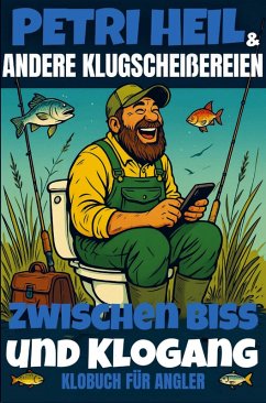 Cover Petri Heil & andere Klugscheißereien - Zwischen Biss und Klogang, Klobuch für Angler