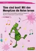 Töne sind bunt! Mit den Mompitzen die Noten lernen Töne sind bunt! Mit den Mompitzen die Noten lernen