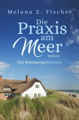 Die Praxis am Meer - Ein Sommergeheimnis Die Praxis am Meer - Ein Sommergeheimnis