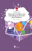 Chaos mit Lernfaktor-der Schulalltag aus der Sicht einer Schülerin. Life is a Story - story.one
