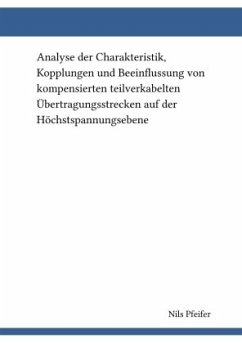Cover Analyse der Charakteristik, Kopplungen und Beeinflussung von kompensierten teilverkabelten Übertragungsstrecken auf der