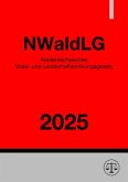 Niedersächsisches Wald- und Landschaftsordnungsgesetz - NWaldLG 2025