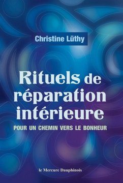 Rituels de réparation intérieure - Pour un chemin vers le bonheur (eBook, ePUB) - Lüthy, Christine