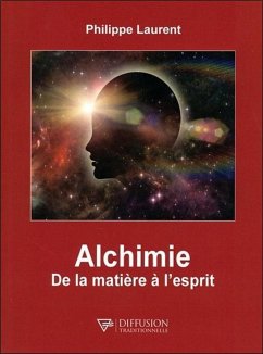 Alchimie - De la matière à l'esprit (eBook, ePUB) - Laurent, Philippe