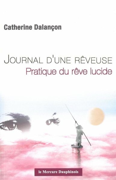 Journal d'une rêveuse - Pratique du rêve lucide (eBook, ePUB) Journal d'une rêveuse - Pratique du rêve lucide (eBook, ePUB)