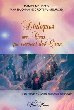 Cover Dialogues avec Ceux qui viennent des Cieux - Aux temps du Grand Balancier cosmique (eBook, ePUB)