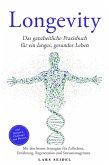 Longevity: Das ganzheitliche Praxisbuch für ein langes, gesundes Leben - Mit den besten Strategien für Zellschutz, Ernährung, Regeneration und Stressmanagement - inkl. Rezepten, Challenges und Planern (eBook, ePUB)