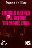 I would rather kill before the movie ends (eBook, ePUB)