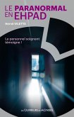 Le paranormal en EHPAD - Le personnel soignant témoigne ! (eBook, ePUB)