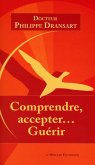 Comprendre, accepter... Guérir (eBook, ePUB) Comprendre, accepter... Guérir (eBook, ePUB)