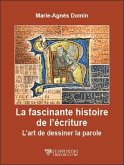 La fascinante histoire de l'écriture - L'art de dessiner la parole (eBook, ePUB)