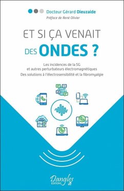 Et si ça venait des ondes ? Les incidences de la 5G et autres perturbateurs électromagnétiques (eBook, ePUB) Cover Et si ça venait des ondes ? Les incidences de la 5G et autres perturbateurs électromagnétiques (eBook, ePUB)