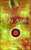 Je Suis la Vie - Je m'Aime (eBook, ePUB) Je Suis la Vie - Je m'Aime (eBook, ePUB)