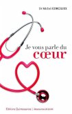 Je vous parle du coeur (eBook, ePUB) Je vous parle du coeur (eBook, ePUB)