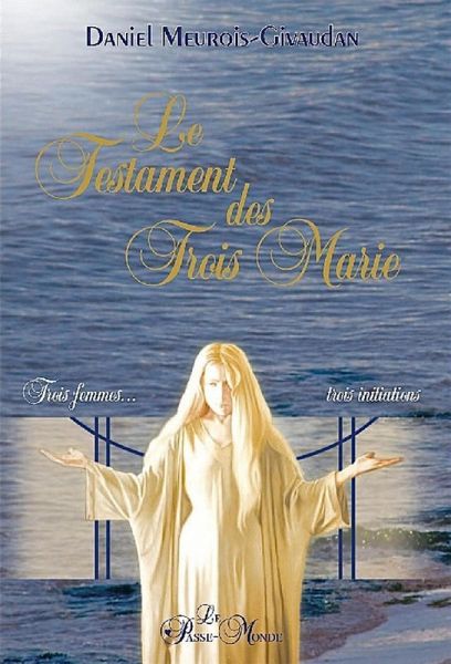 Le Testament des Trois Marie - Trois femmes, trois initiations (eBook, ePUB) Le Testament des Trois Marie - Trois femmes, trois initiations (eBook, ePUB)