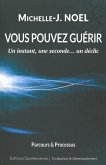 Vous pouvez guérir - Un instant, une seconde... un déclic (eBook, ePUB)