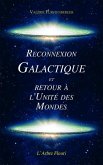 Reconnexion Galactique et Retour à l'Unité des Mondes (eBook, ePUB) Reconnexion Galactique et Retour à l'Unité des Mondes (eBook, ePUB)
