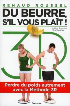 Du beurre, s'il vous plaît ! - Perdre du poids autrement avec la Méthode 3R (eBook, ePUB) - Roussel, Renaud